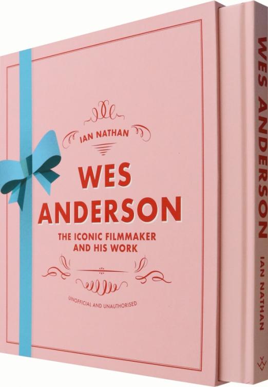 Wes Anderson. The Iconic Filmmaker and his Work