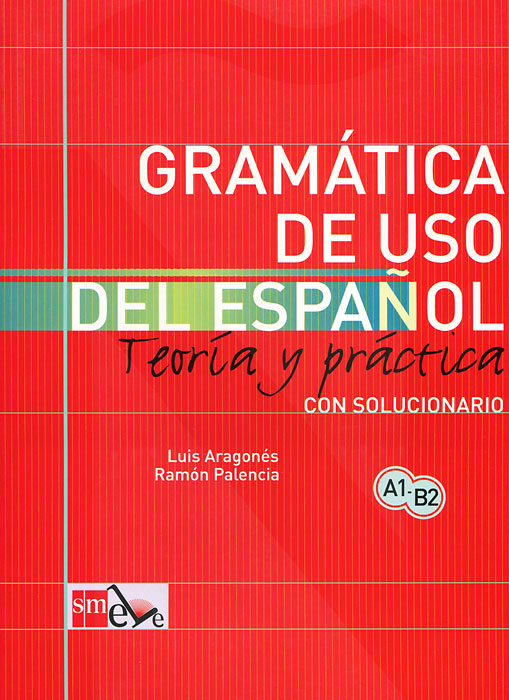 Gramatica de uso del Espanol Teoria y practica A1-B2