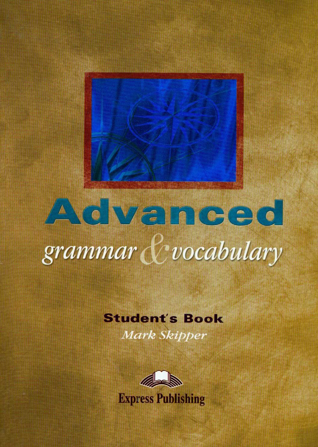 Advanced Grammar and Vocabulary Student's Book / Учебник