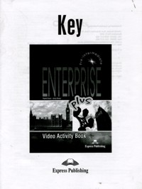 Enterprise Plus Video Activity Book Key / Ответы к рабочей тетради к видеокурсу