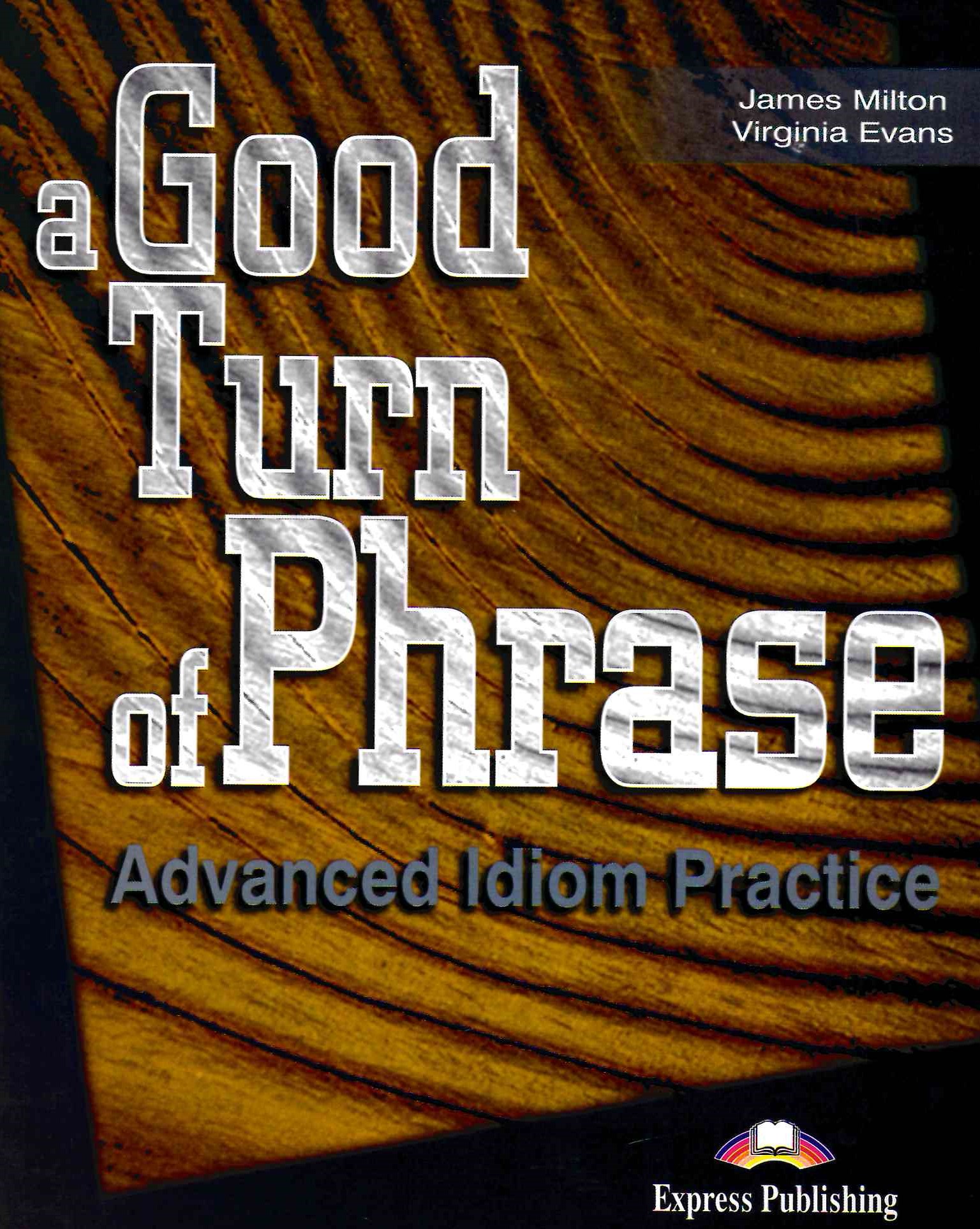 A Good Turn of Phrase (Idioms) Student's Book / Учебник