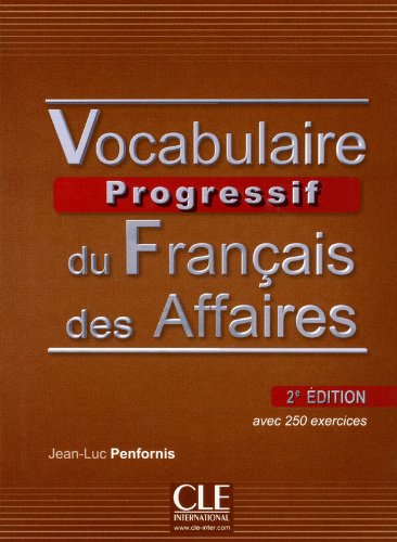 Vocabulaire Progressif du Francais des Affaires (2e Edition) Livre de l'eleve