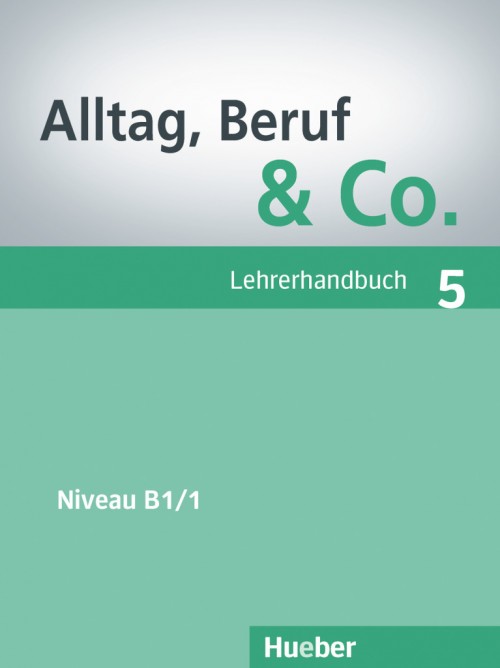 Alltag, Beruf und Co 5 Lehrerhandbuch / Книга для учителя