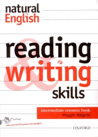 Natural English Intermediate Reading & Writing Skills / Сборник упражнений