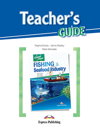 Career Paths Fishing and Seafood Industries Teacher's Guide / Книга для учителя