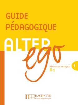 Alter Ego A1 Guide pedagogique / Книга для учителя