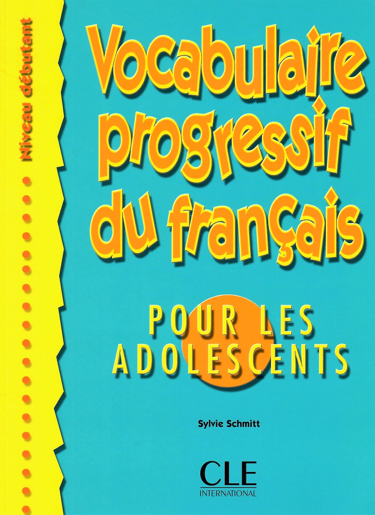Vocabulaire progressif du francais pour les adolescents Debutant Livre de l'eleve