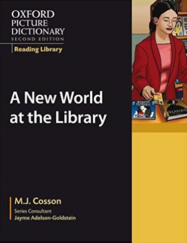 Oxford Picture Dictionary (Second Edition) A New World at the Library