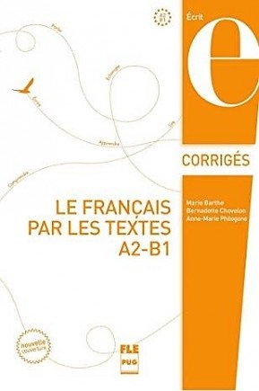 Le Francais par les textes A2-B1 Corriges / Ответы