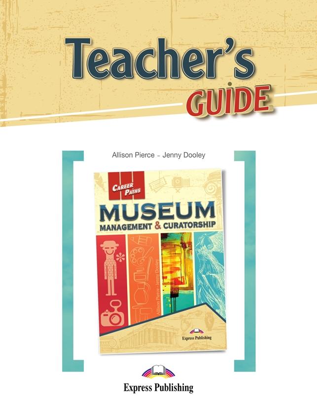 Career Paths Museum management and Curatorship Teacher's Guide / Книга для учителя