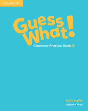 Guess What! 6 Grammar Practice Book / Грамматика