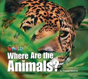 Our World 1 Where are the Animals? / Книга для чтения