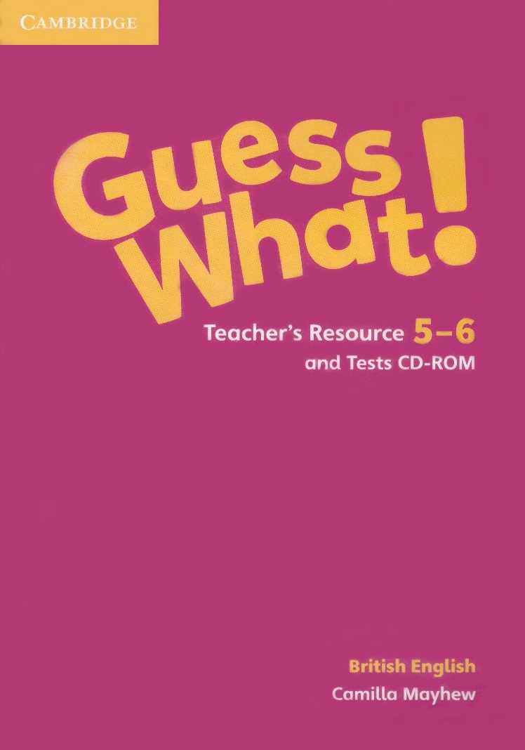 Guess What! 5-6 Teacher's Resource + Tests CD-ROM / Дополнительные материалы для учителя
