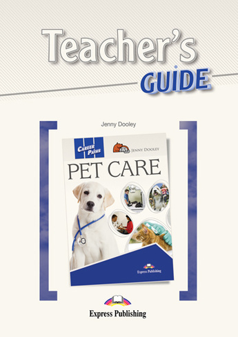 Career Paths Pet Care Teacher's Guide / Книга для учителя
