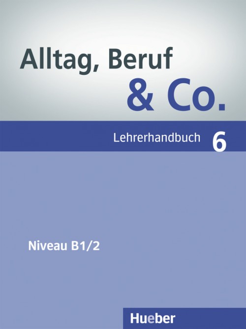 Alltag, Beruf und Co 6 Lehrerhandbuch / Книга для учителя