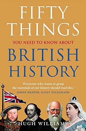 50 Things You Need to Know about British History
