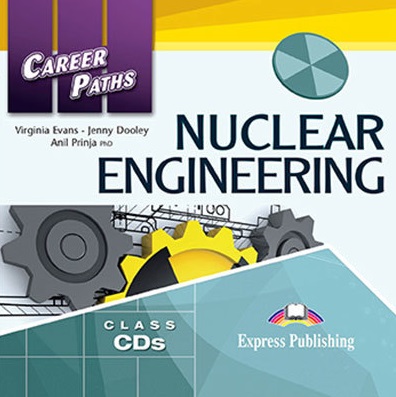 Career Paths Nuclear Engineering Class Audio CDs / Аудиодиски