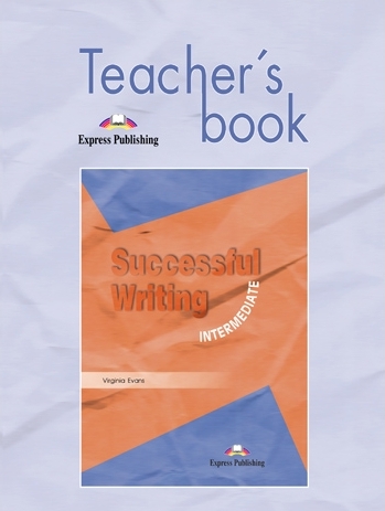Successful Writing Intermediate Teacher's Book / Книга для учителя