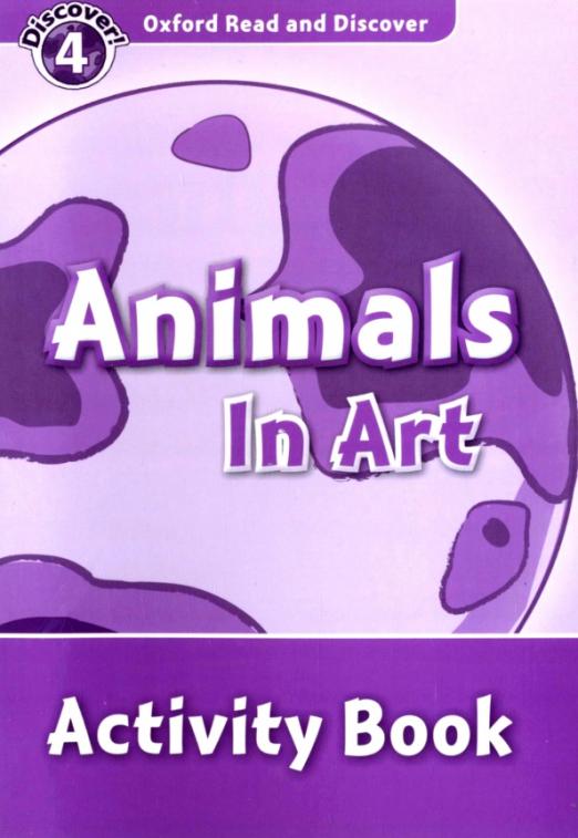 Oxford Read and Discover. Level 4. Animals in Art. Activity Book - 1
