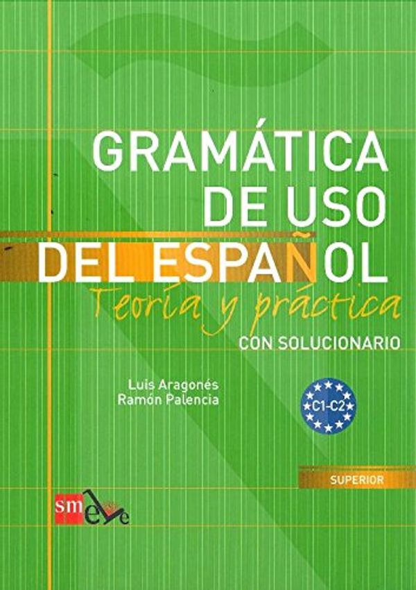 Gramatica de uso del Espanol Teoria y practica C1-C2