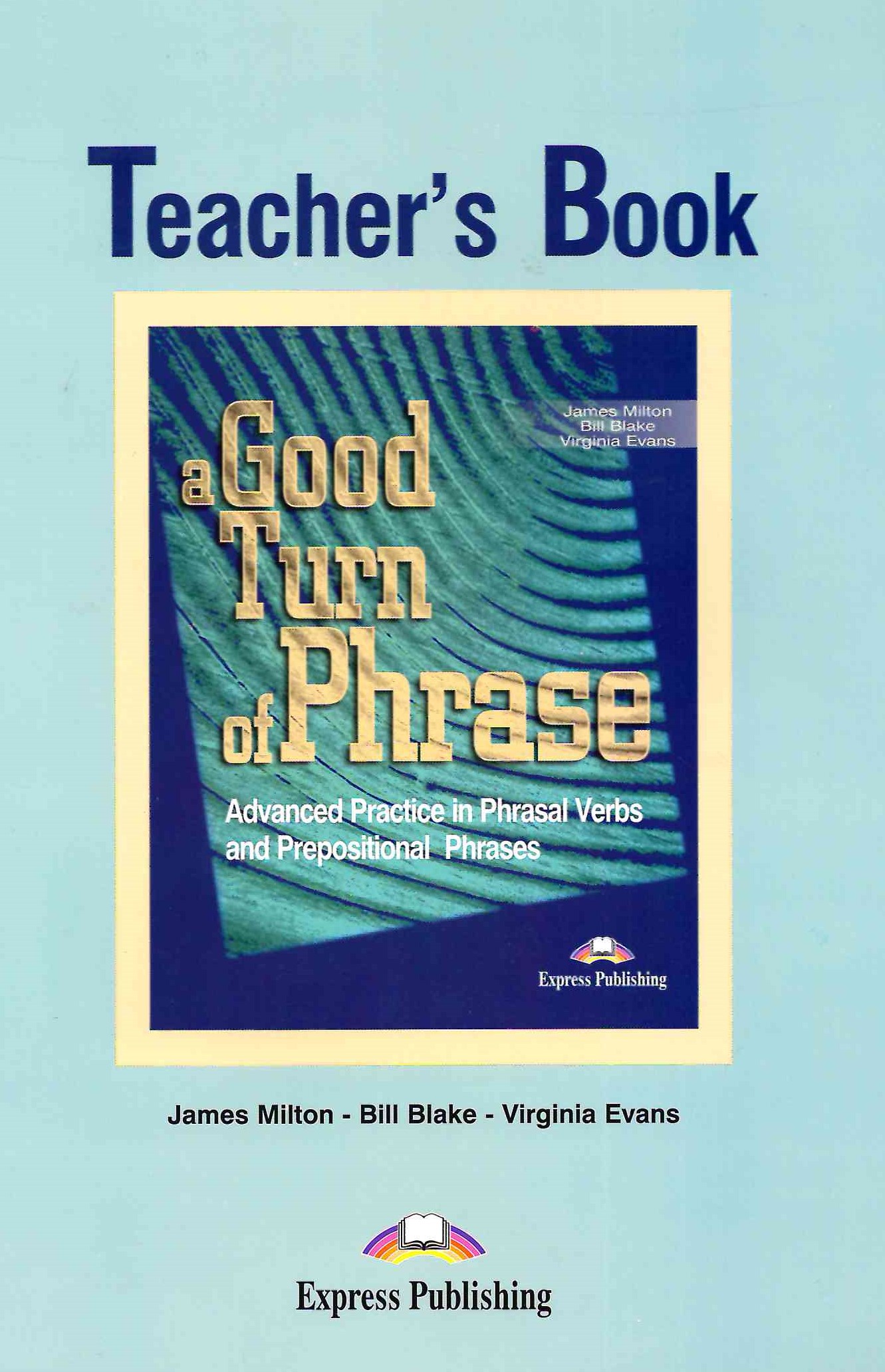 A Good Turn of Phrase (Phrasal Verbs and Prepositions) Teacher's Book / Книга для учителя