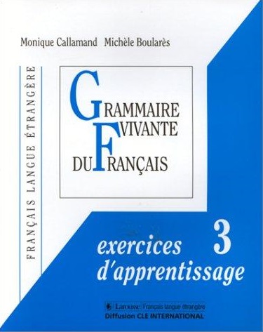 Grammaire Vivante du Francais 3 Exercices d'apprentissage / Сборник упражнений