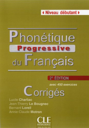 Phonetique Progressive du Francais (2e edition) Debutant Corriges