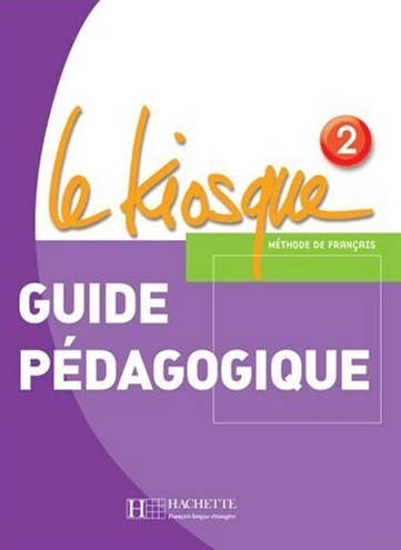Le Kiosque 2 Guide pedagogique / Книга для учителя