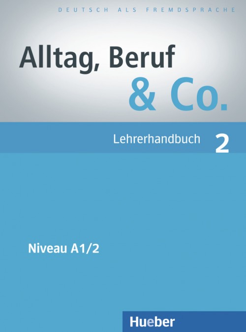 Alltag, Beruf und Co 2 Lehrerhandbuch / Книга для учителя