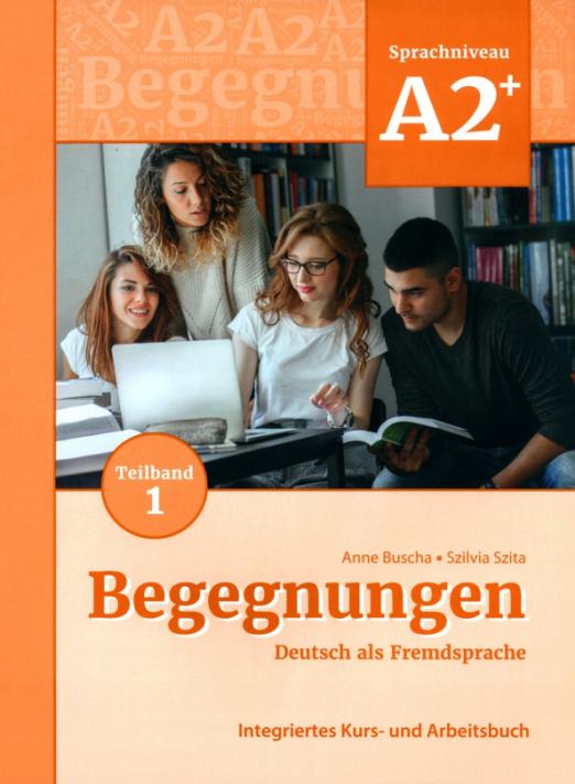 Begegnungen Neu A2+ Kurs- und Arbeitsbuch Teil 1 / Учебник + рабочая тетрадь (Часть 1)