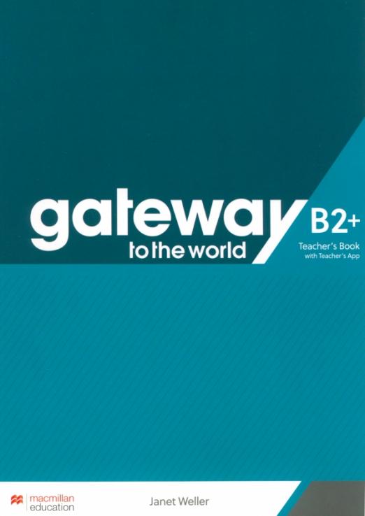 Gateway to the World B2+ Teacher’s Book + Teacher’s App / Книга для учителя