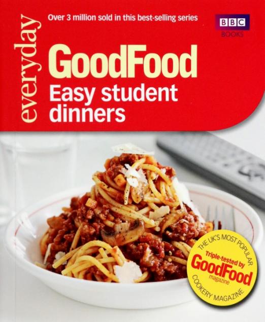 Good Food. 101 Easy Student Dinners. Triple-tested Recipes