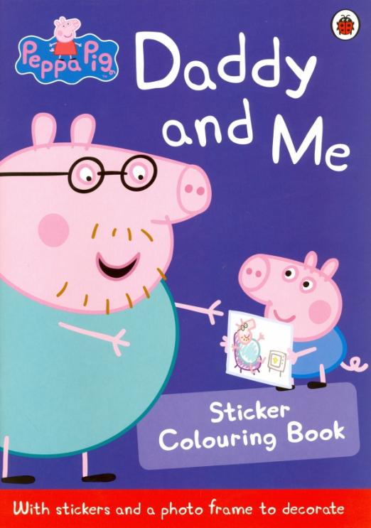 Peppa Pig. Daddy & Me Sticker Colouring Book
