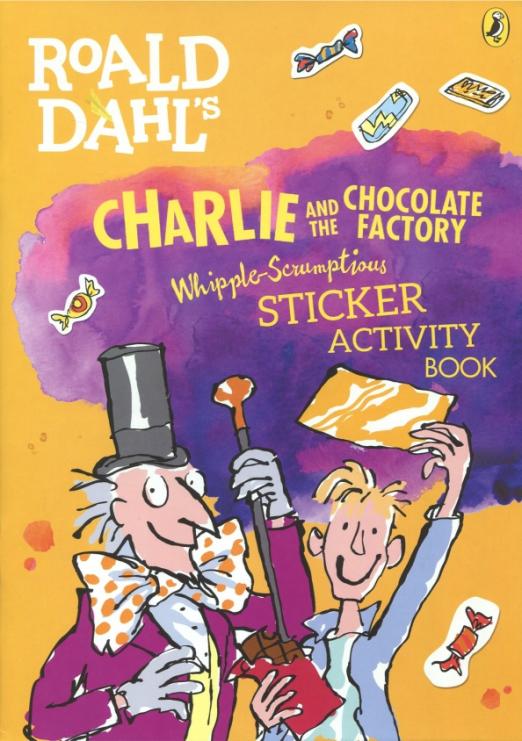 Charlie and the Chocolate Factory. Whipple-Scrumptious Sticker Activity Book