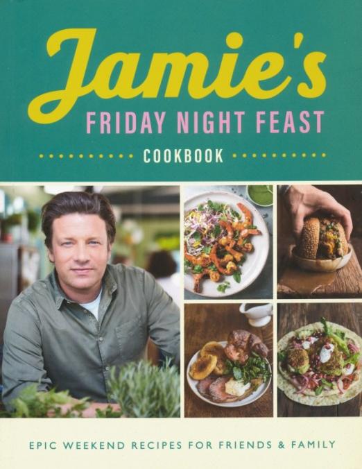 Jamie's Friday Night Feast. Cookbook
