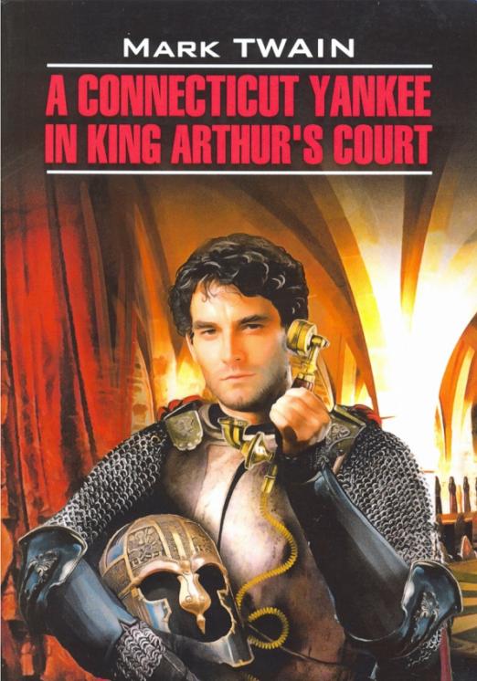 А CONNECTICUT YANKEE IN KING ARTHUR'S COORT