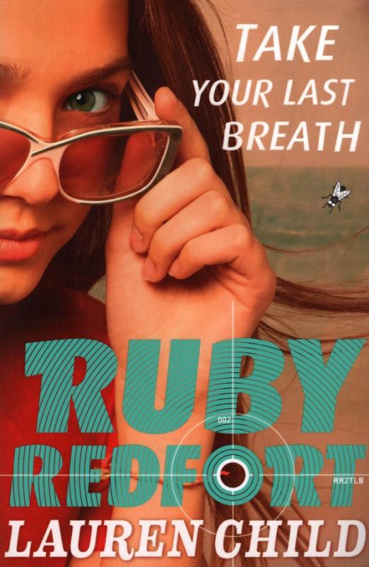 Ruby Redfort. Take Your Last Breath