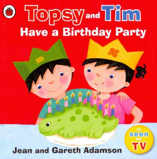 Topsy and Tim. Have a Birthday Party