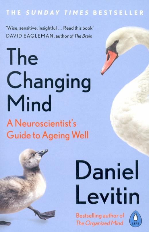 The Changing Mind. A Neuroscientist's Guide to Ageing Well