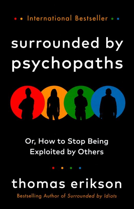 Surrounded by Psychopaths. Or, How to Stop Being Exploited by Others