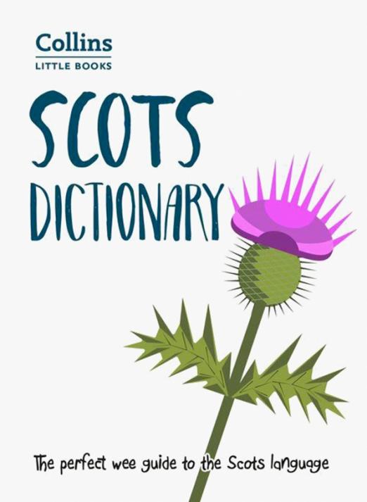 Scots Dictionary. The Perfect Wee Guide to the Scots Language