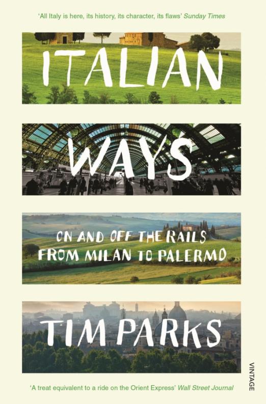 Italian Ways. On and Off the Rails from Milan to Palermo
