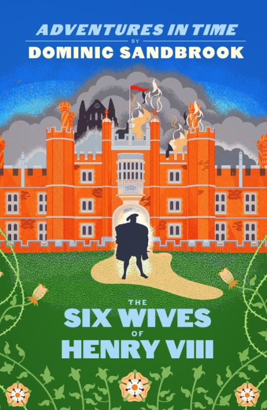 Adventures in Time. The Six Wives of Henry VIII