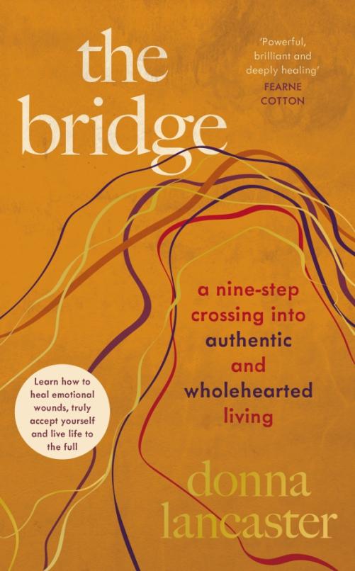 The Bridge. A nine step crossing into authentic and wholehearted living