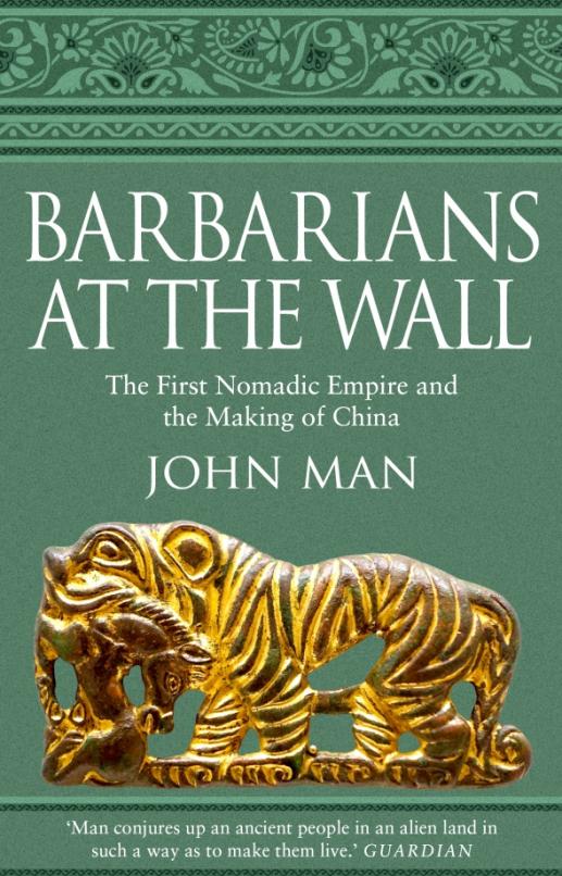 Barbarians at the Wall. The First Nomadic Empire and the Making of China