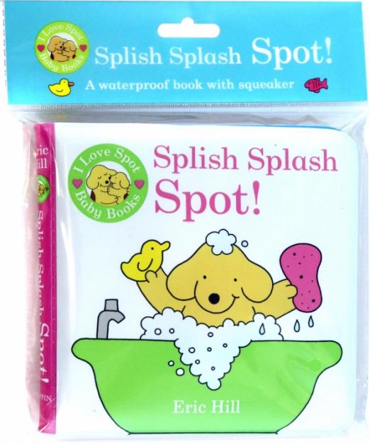 I Love Spot Baby Books. Splish Splash Spot!
