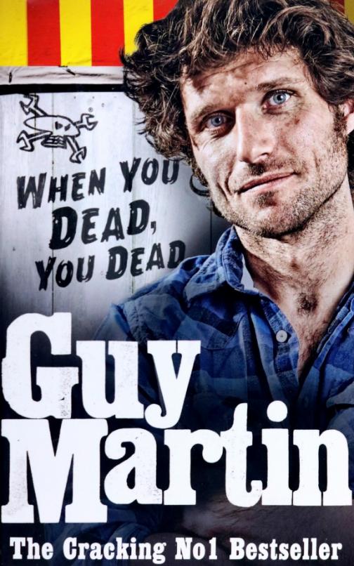 Guy Martin. When You Dead, You Dead