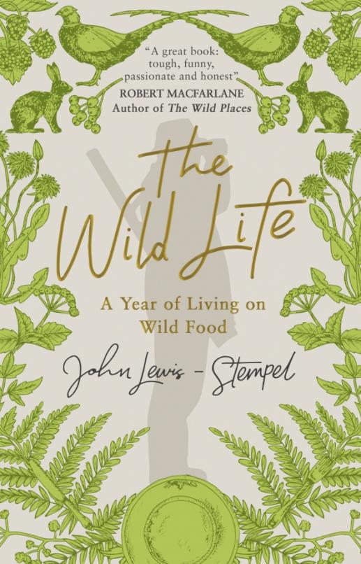 The Wild Life. A Year of Living on Wild Food