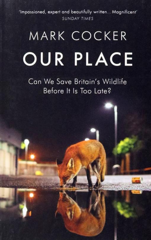 Our Place. Can We Save Britain’s Wildlife Before It Is Too Late?