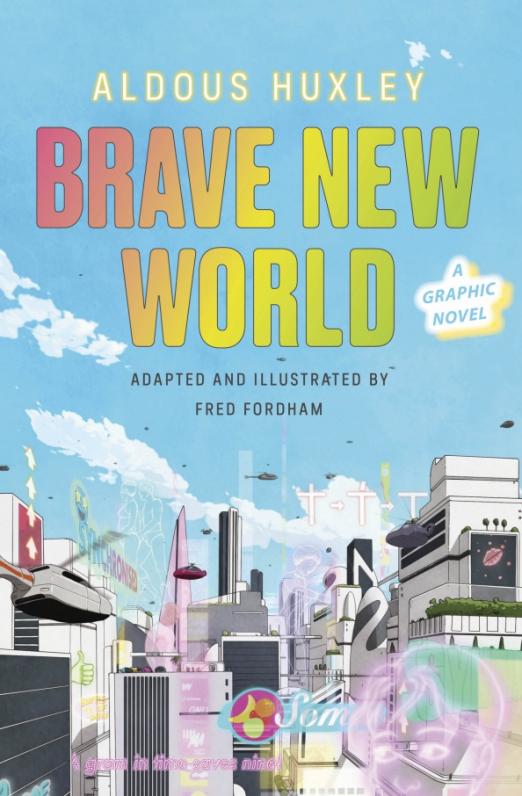 Brave New World. A Graphic Novel